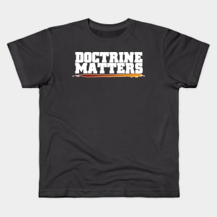 Doctrine Matters Kids T-Shirt